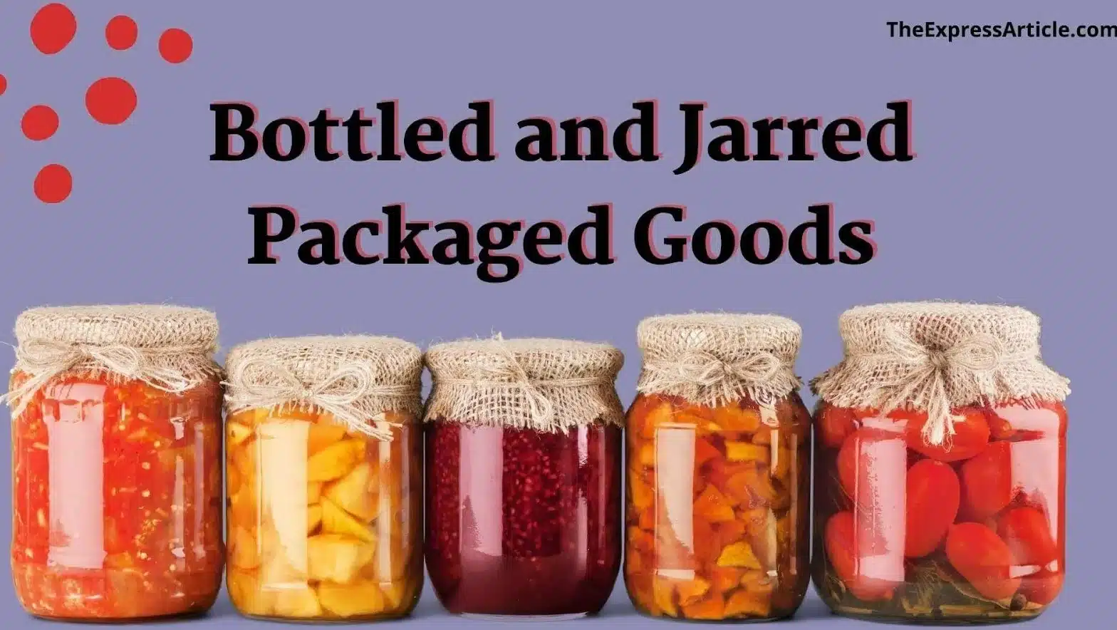 Bottled and Jarred Packaged Goods Advantages & Disadvantages